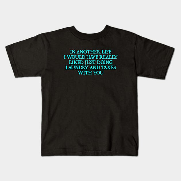 Laundry and Taxes Kids T-Shirt by  hal mafhoum?